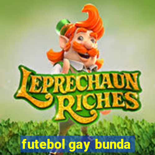 futebol gay bunda